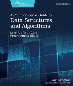 A Common-Sense Guide to Data Structures and Algorithms: Level Up Your Core Programming Skills